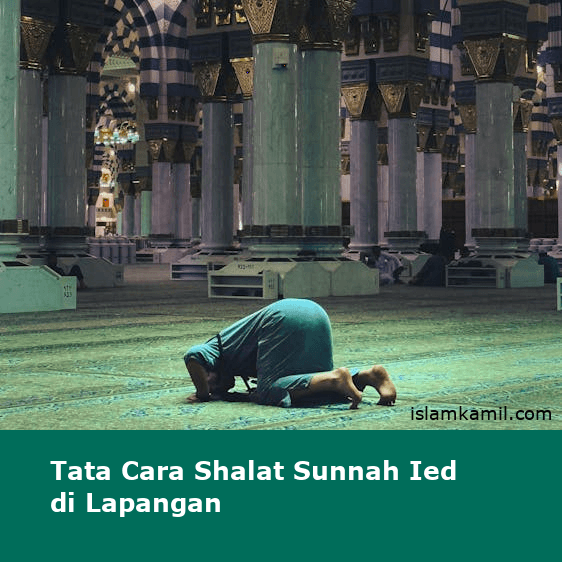 Tata Cara Shalat Sunnah Ied di Lapangan